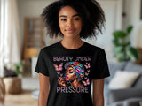 Beauty Under Pressure Shirt